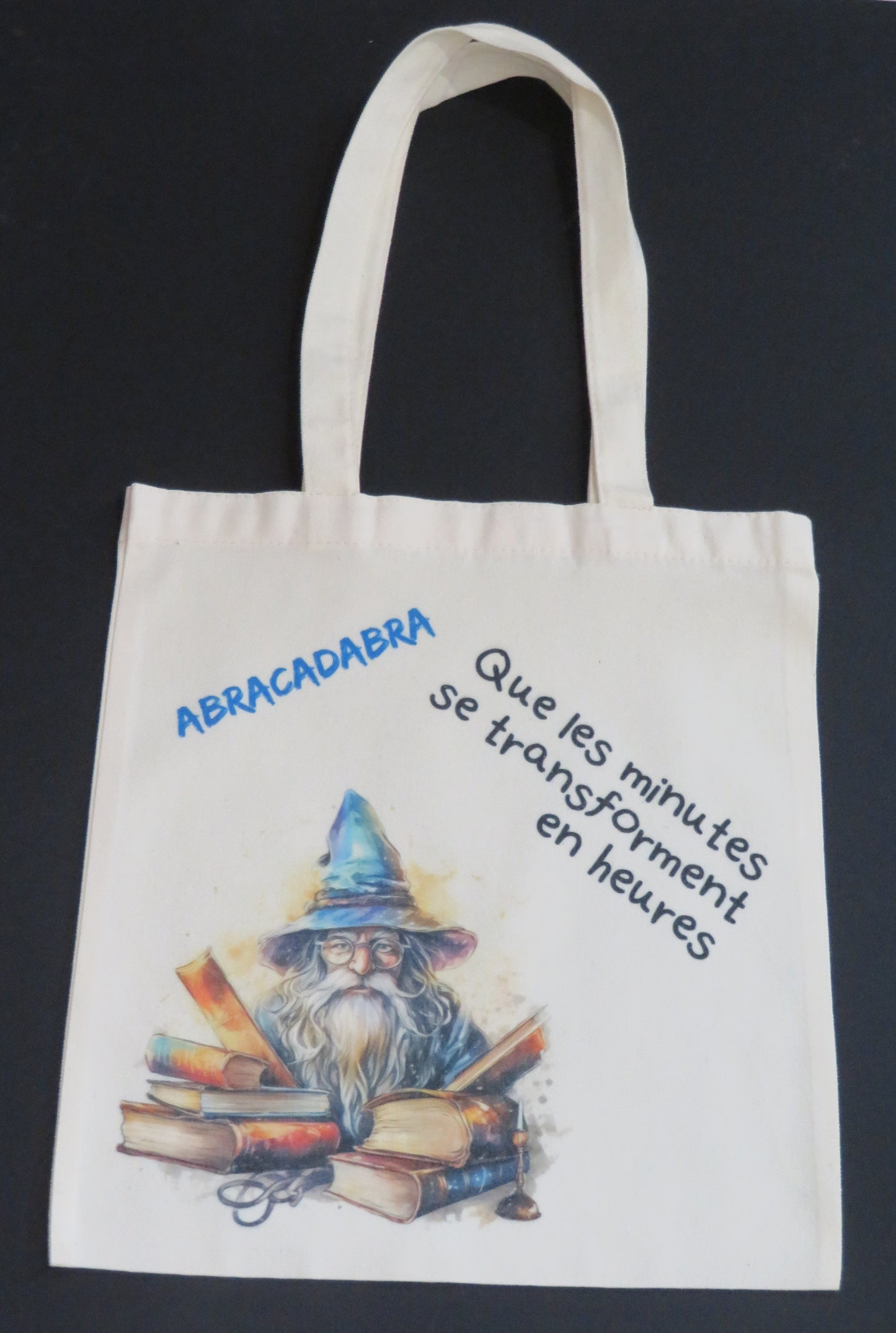 Tote bag " Abracadabra les minutes se transforment en heures"