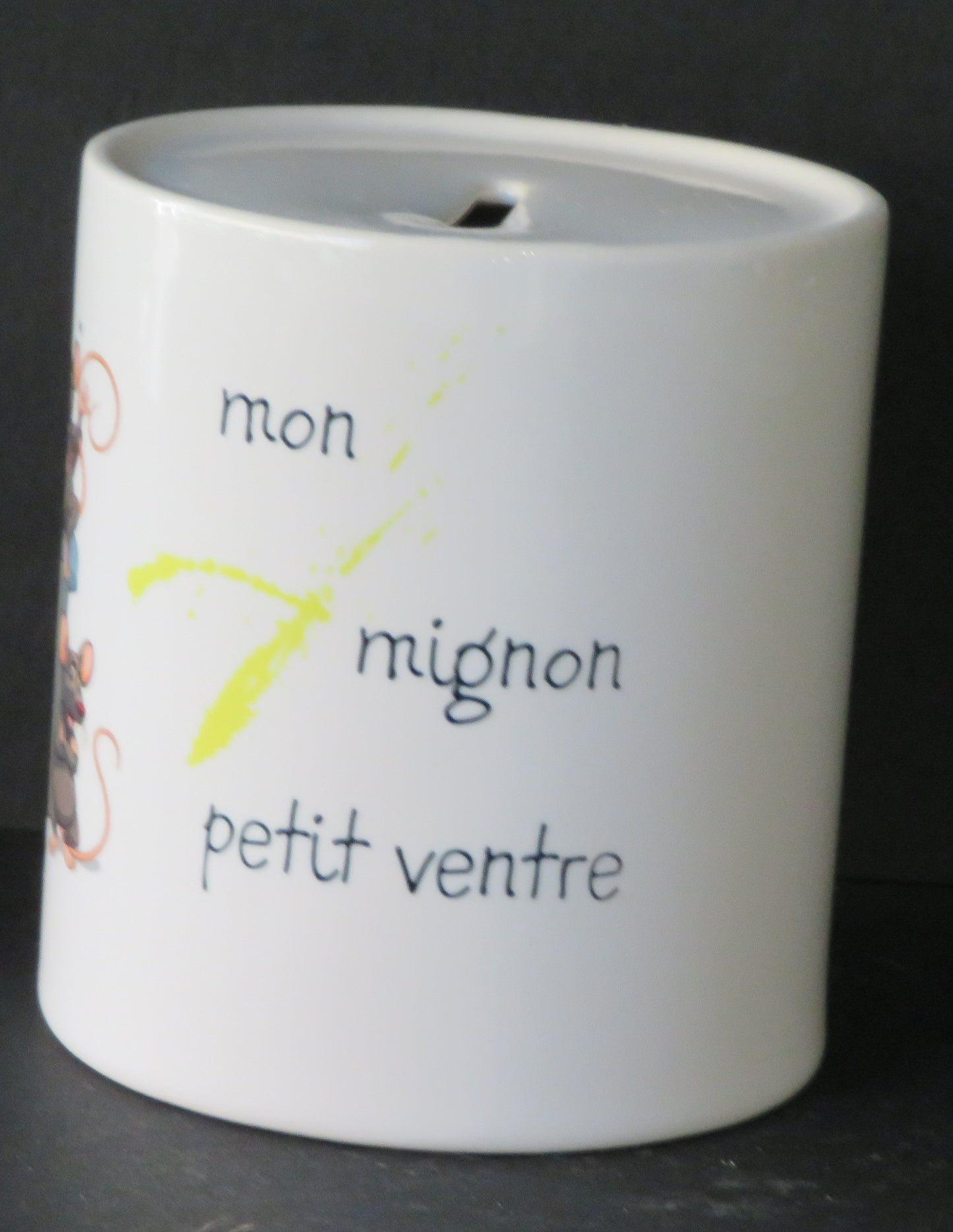 Tirelire "J'ai besoin de remplir mon mignon petit ventre"