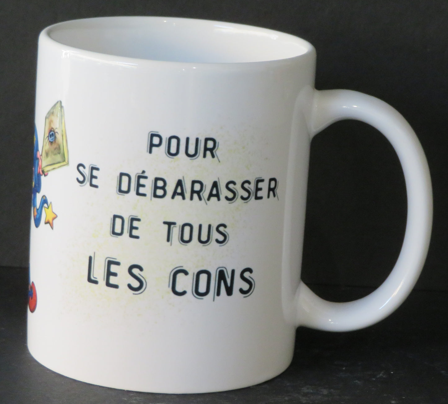 Mug "Il doit bien exister une formule pour se débarrasser de tous les cons!!!"