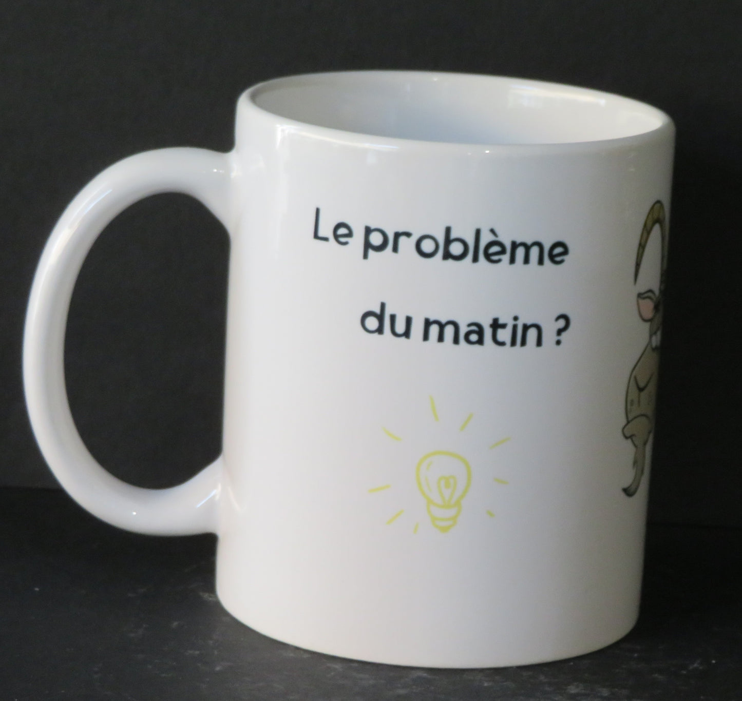 Mug "Le problème du matin c'est que c'est toujours trop tôt"