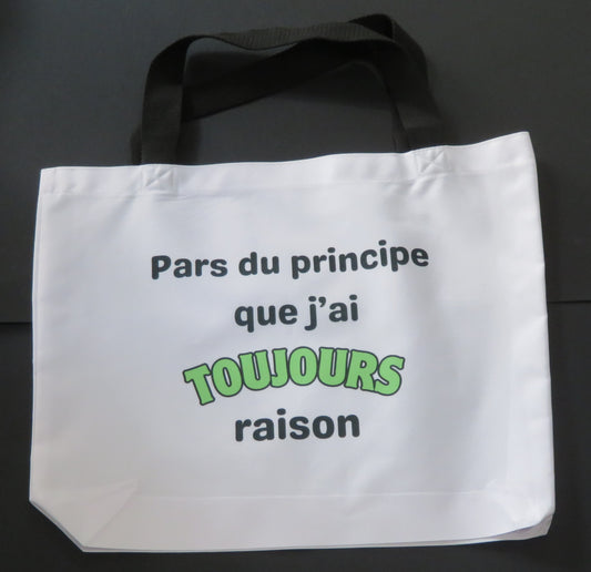 Sac "Pars du principe que j'ai toujours raison"