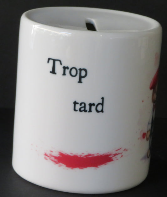 Tirelire "Trop tard pour s'enfuir"