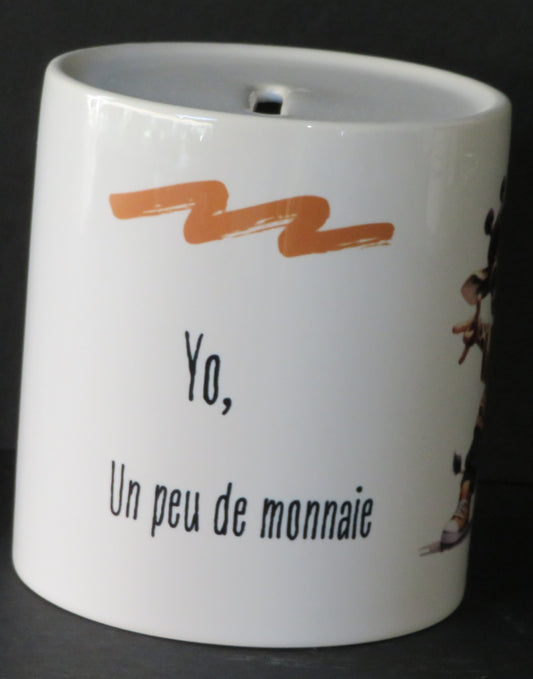 Tirelire "Yo, un peu de monnaie ferait mon bonheur"
