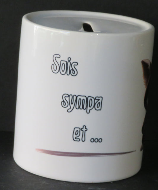 Tirelire "Sois sympa et remplis mon petit ventre"