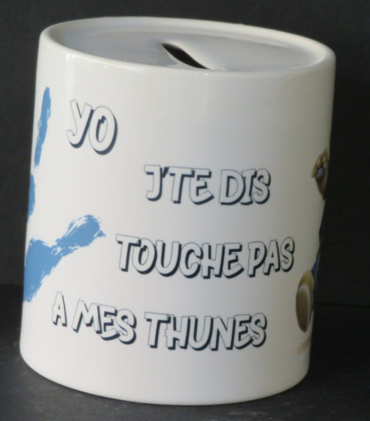 Tirelire "Yo J'te dis touche pas à mes thunes!"