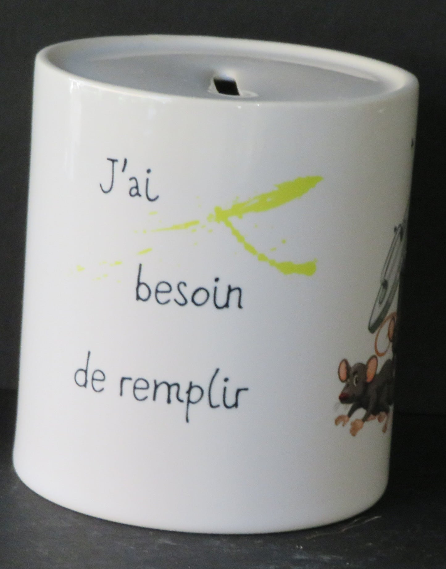 Tirelire "J'ai besoin de remplir mon mignon petit ventre"