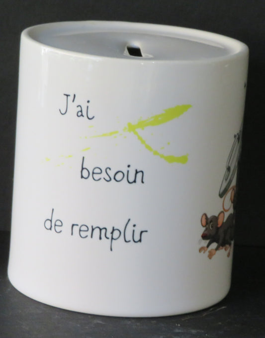 Tirelire "J'ai besoin de remplir mon mignon petit ventre"
