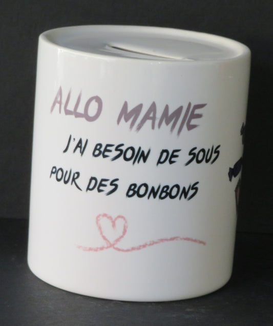 Tirelire "Allo Mamie, j'ai besoin de sous pour des bonbons"