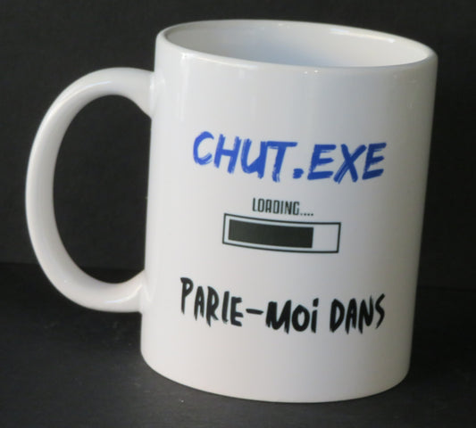 Mug "Chut.exe - parle-moi dans 20 minutes, 1 heure..jamais"