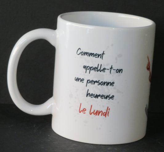 Mug "Comment appelle-t-on une personne heureuse le lundi, un retraité"