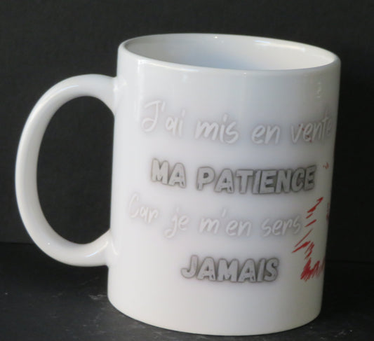 Mug " Jai mis en vente ma patience car je m'en sert jamais"