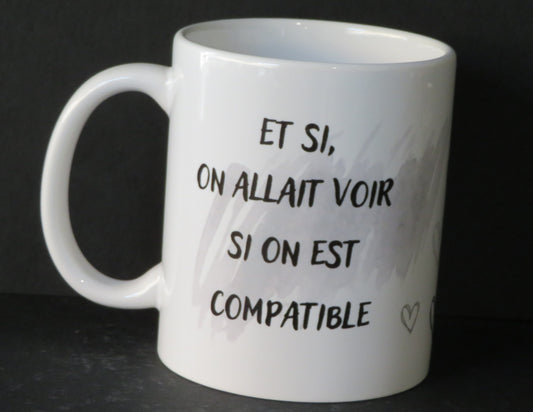 Mug "Et si on allait voir si on est compatible"