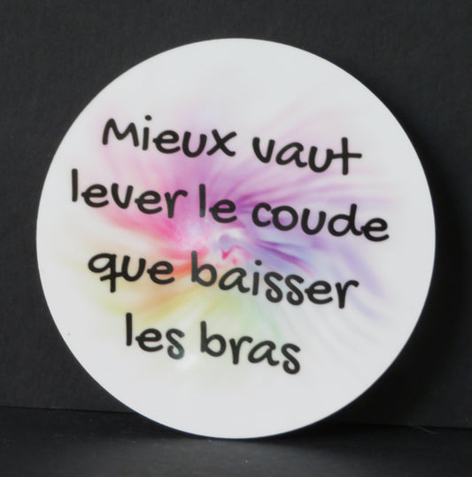 Sous-verre humoristique "Mieux vaut lever le coude que baisser les bras"