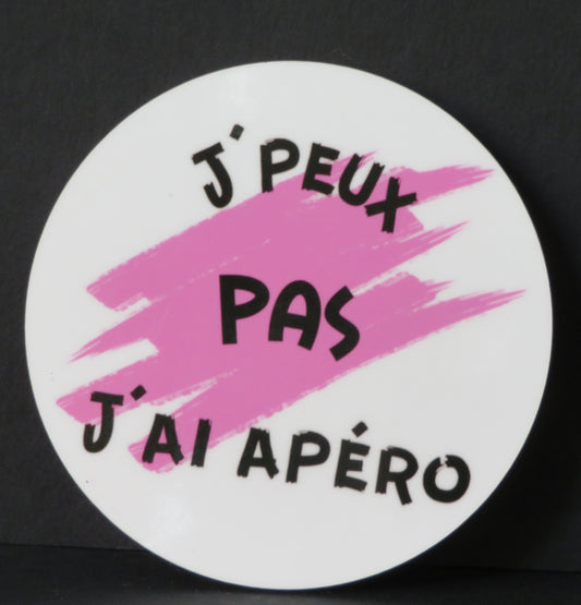 Sous-verre humour - "J'peux pas j'ai apéro"
