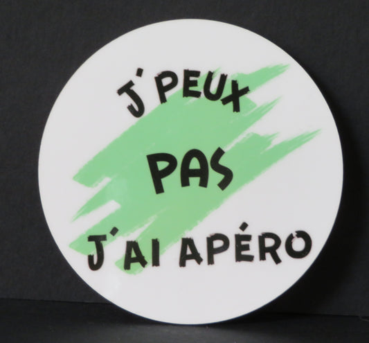 Sous-verre humour - "J'peux pas j'ai apéro"